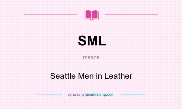 What does SML mean? It stands for Seattle Men in Leather