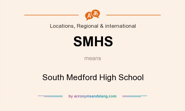 What does SMHS mean? It stands for South Medford High School