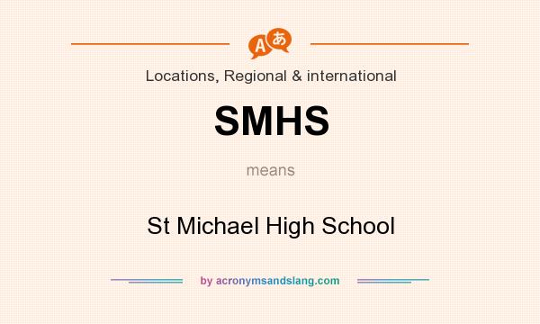 What does SMHS mean? It stands for St Michael High School
