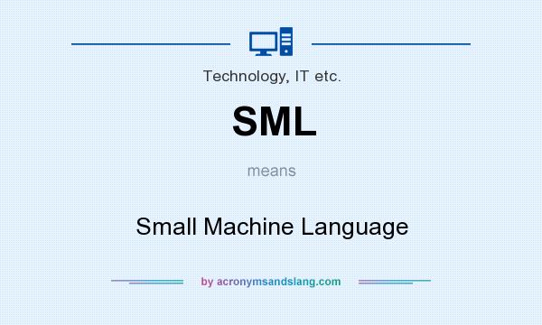What does SML mean? It stands for Small Machine Language
