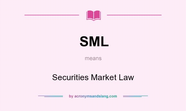 What does SML mean? It stands for Securities Market Law