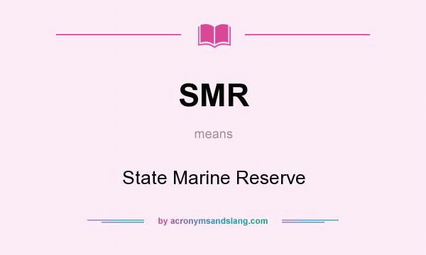 What does SMR mean? It stands for State Marine Reserve