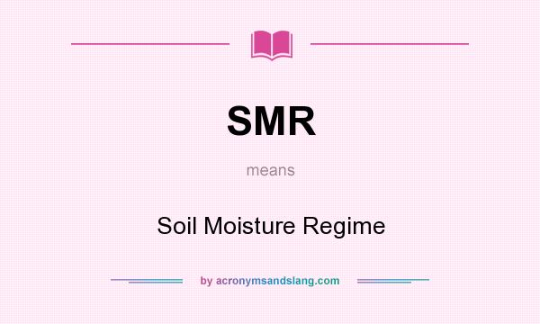 What does SMR mean? It stands for Soil Moisture Regime