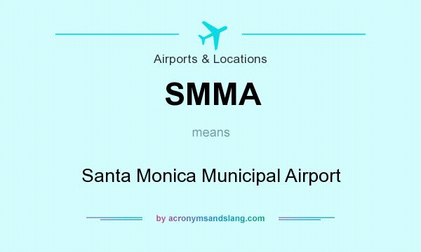 What does SMMA mean? It stands for Santa Monica Municipal Airport