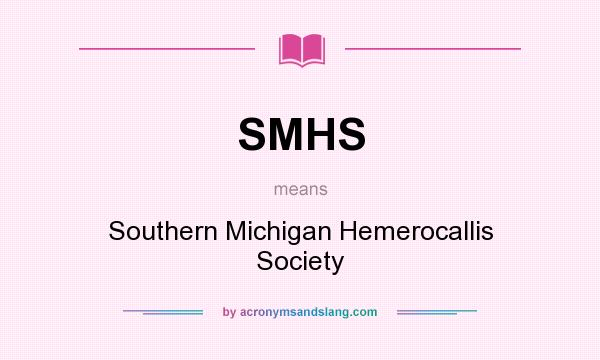 What does SMHS mean? It stands for Southern Michigan Hemerocallis Society