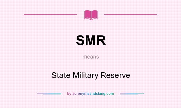 What does SMR mean? It stands for State Military Reserve