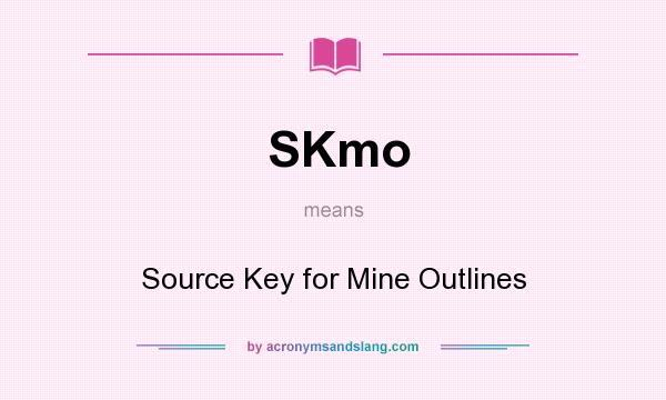 What does SKmo mean? It stands for Source Key for Mine Outlines