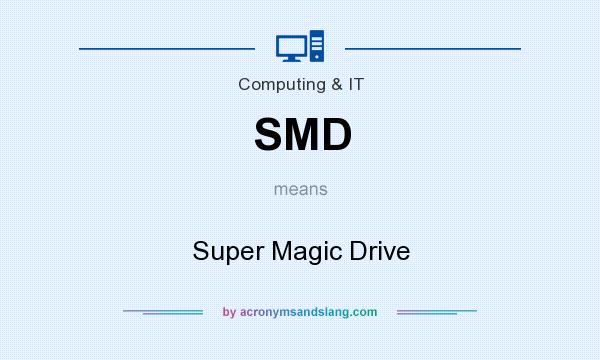 What does SMD mean? It stands for Super Magic Drive