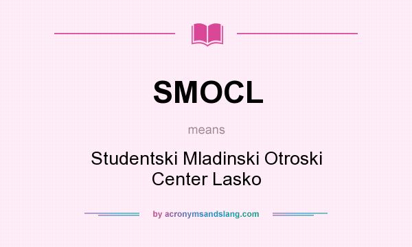 What does SMOCL mean? It stands for Studentski Mladinski Otroski Center Lasko