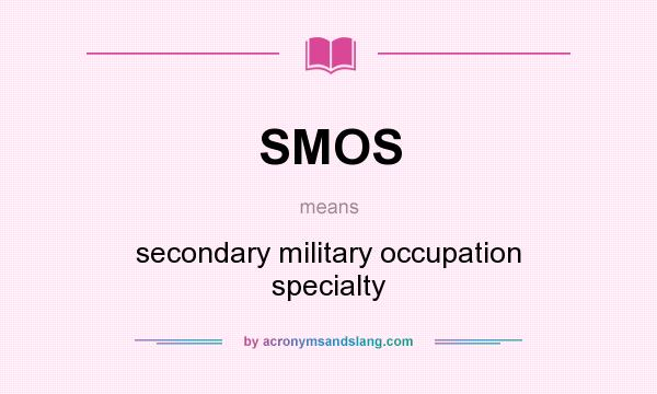 What does SMOS mean? It stands for secondary military occupation specialty