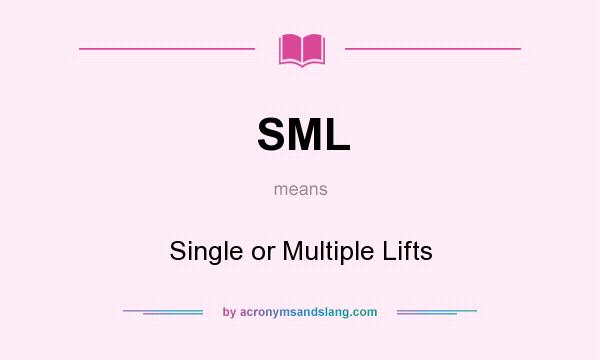 What does SML mean? It stands for Single or Multiple Lifts