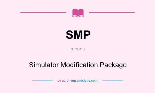 What does SMP mean? It stands for Simulator Modification Package