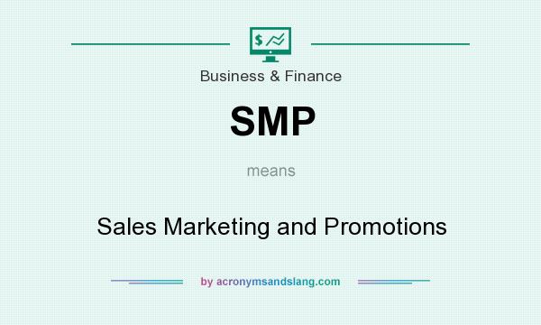 What does SMP mean? It stands for Sales Marketing and Promotions
