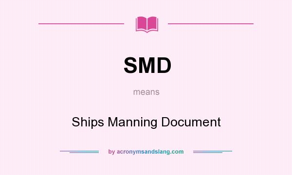 What does SMD mean? It stands for Ships Manning Document