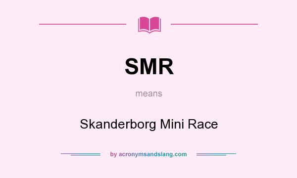 What does SMR mean? It stands for Skanderborg Mini Race