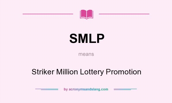 What does SMLP mean? It stands for Striker Million Lottery Promotion