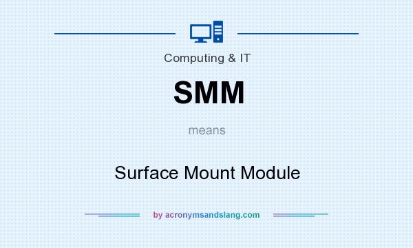 What does SMM mean? It stands for Surface Mount Module