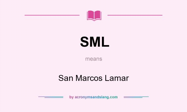 What does SML mean? It stands for San Marcos Lamar