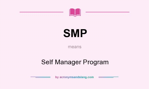What does SMP mean? It stands for Self Manager Program