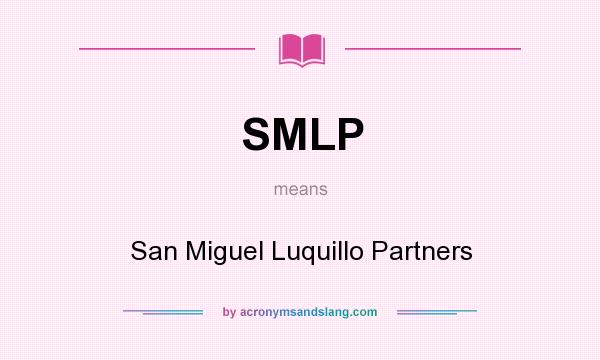 What does SMLP mean? It stands for San Miguel Luquillo Partners