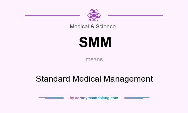 What does SMM mean? It stands for Standard Medical Management