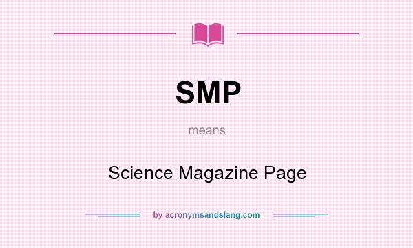 What does SMP mean? It stands for Science Magazine Page