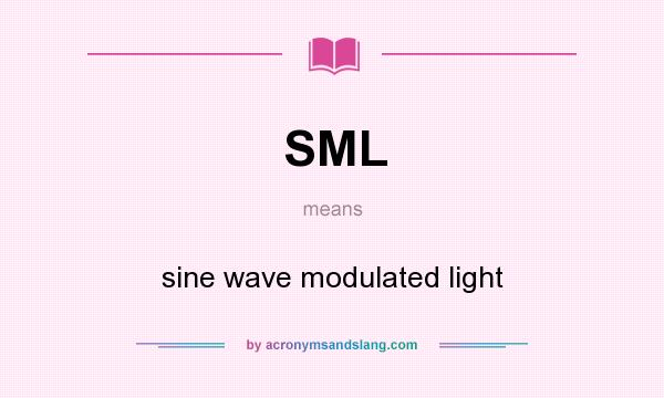 What does SML mean? It stands for sine wave modulated light