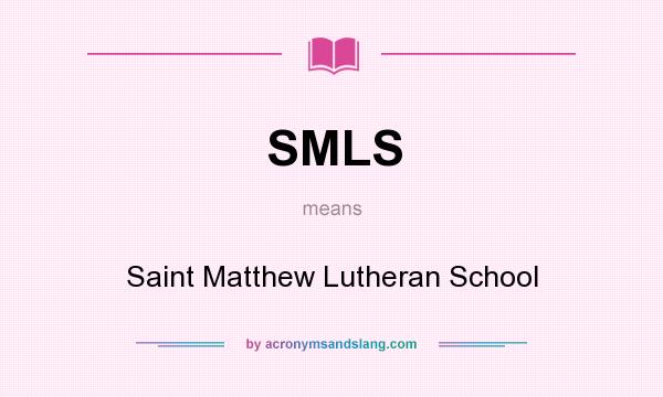What does SMLS mean? It stands for Saint Matthew Lutheran School