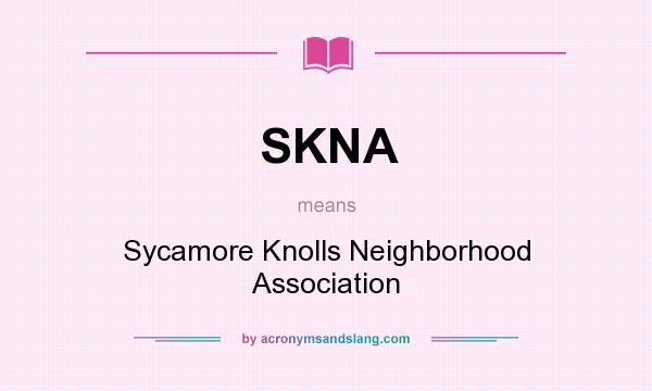 What does SKNA mean? It stands for Sycamore Knolls Neighborhood Association
