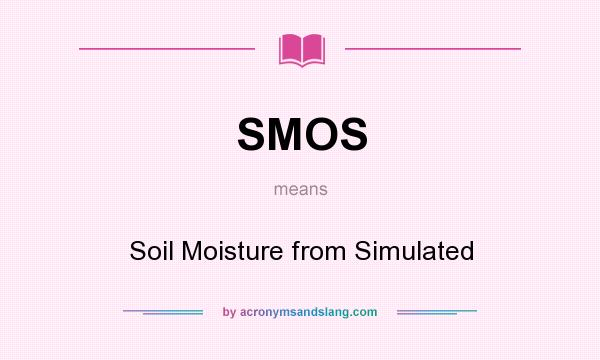 What does SMOS mean? It stands for Soil Moisture from Simulated