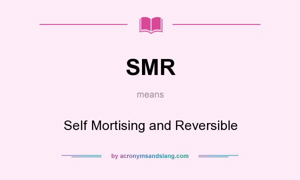 What does SMR mean? It stands for Self Mortising and Reversible