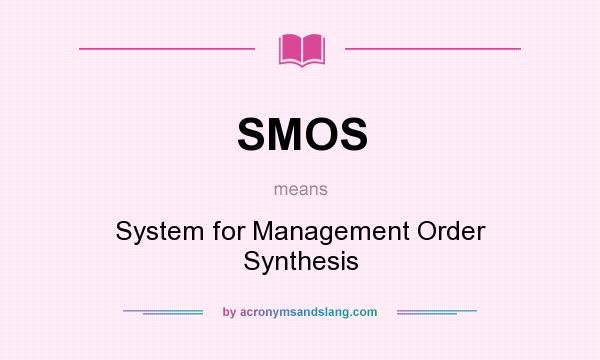 What does SMOS mean? It stands for System for Management Order Synthesis