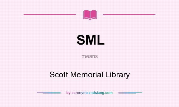 What does SML mean? It stands for Scott Memorial Library