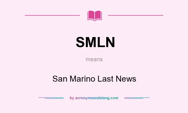 What does SMLN mean? It stands for San Marino Last News