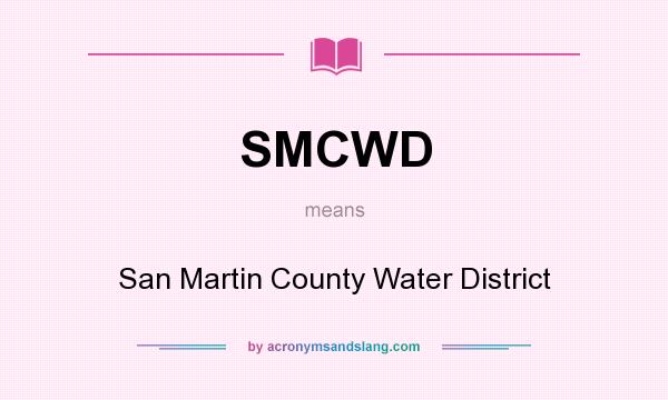 What does SMCWD mean? It stands for San Martin County Water District