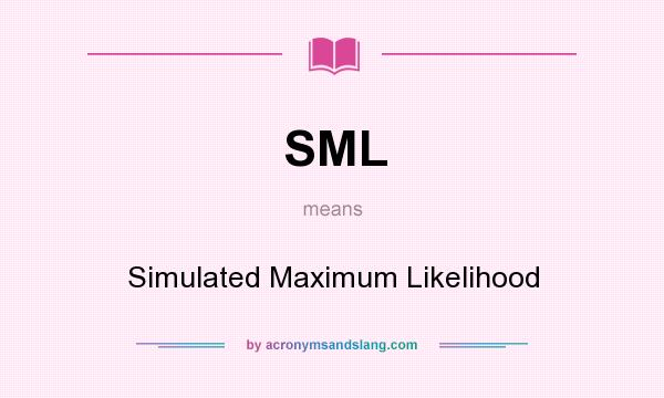 What does SML mean? It stands for Simulated Maximum Likelihood