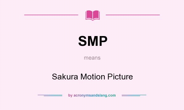What does SMP mean? It stands for Sakura Motion Picture