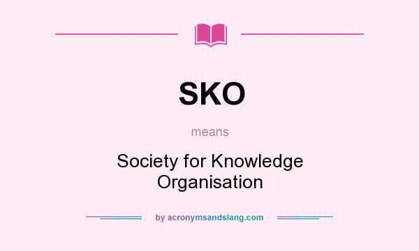 What does SKO mean? It stands for Society for Knowledge Organisation