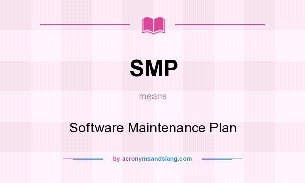 What does SMP mean? It stands for Software Maintenance Plan