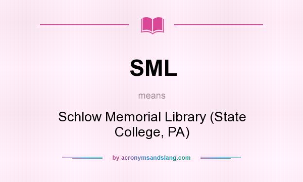 What does SML mean? It stands for Schlow Memorial Library (State College, PA)
