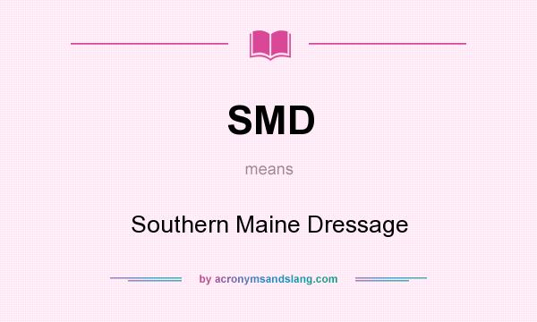 What does SMD mean? It stands for Southern Maine Dressage