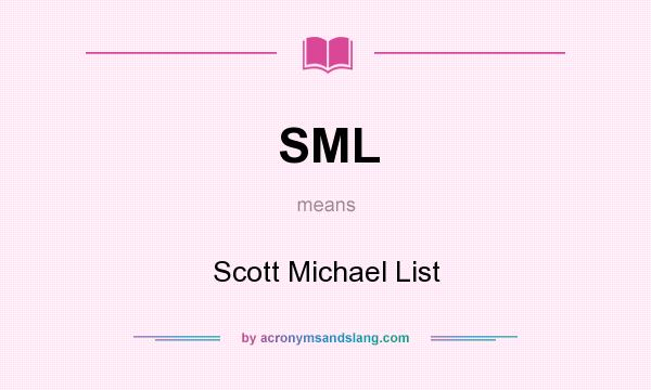 What does SML mean? It stands for Scott Michael List