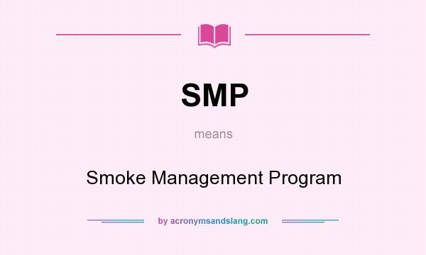 What does SMP mean? It stands for Smoke Management Program