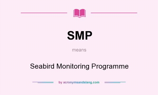 What does SMP mean? It stands for Seabird Monitoring Programme