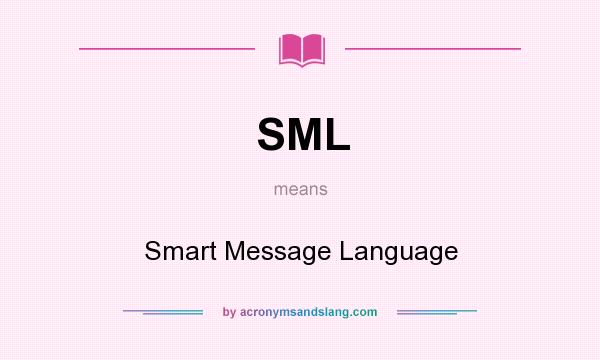 What does SML mean? It stands for Smart Message Language