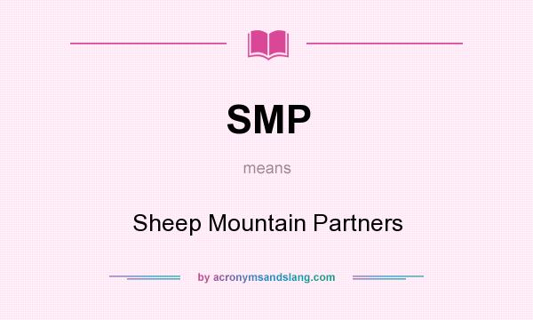 What does SMP mean? It stands for Sheep Mountain Partners