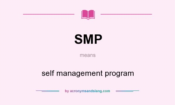 What does SMP mean? It stands for self management program