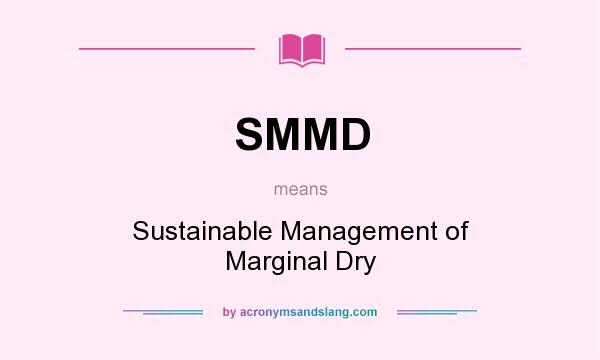 What does SMMD mean? It stands for Sustainable Management of Marginal Dry