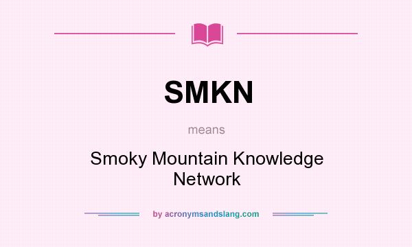 What does SMKN mean? It stands for Smoky Mountain Knowledge Network