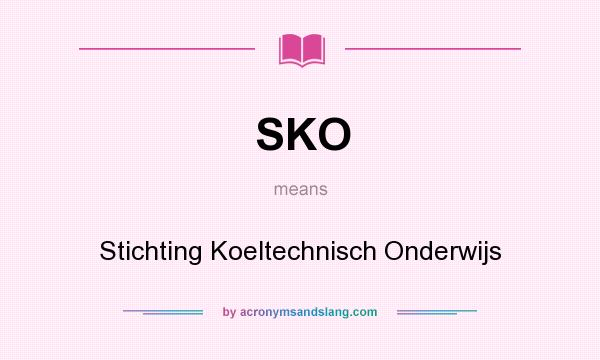 What does SKO mean? It stands for Stichting Koeltechnisch Onderwijs
